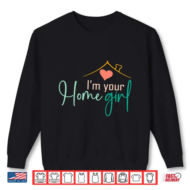Sweatshirt Home Girl Job Real Estate Professional Aesthetic Shirt