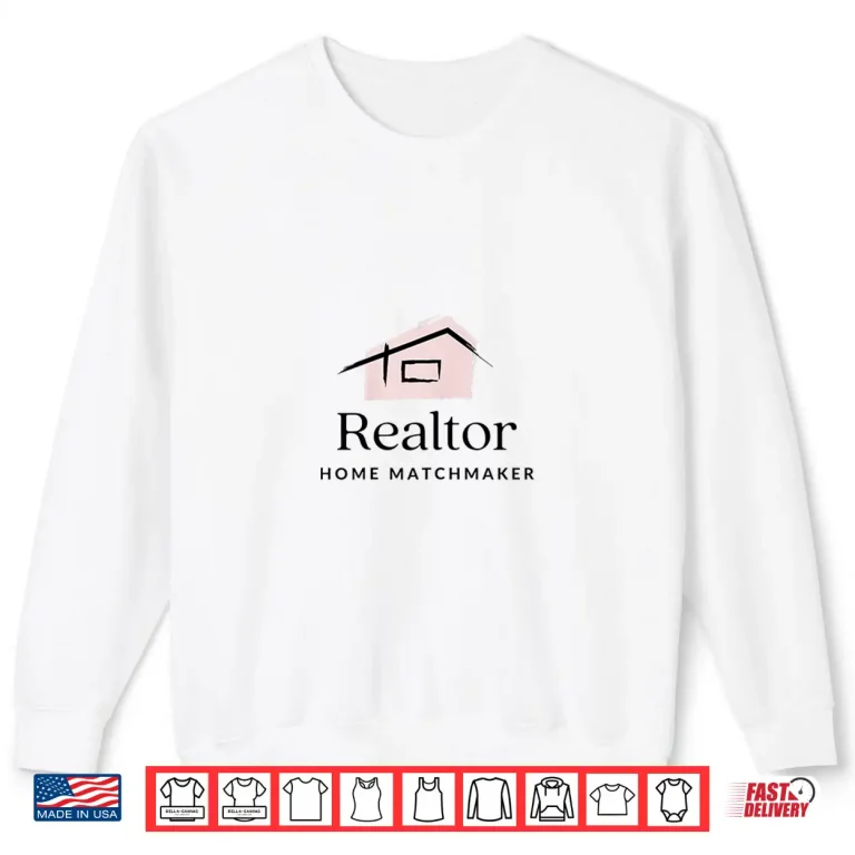Sweatshirt Home Matchmaker Professional Real Estate Agent Shirt