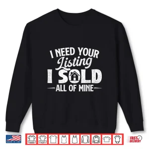 I Need Your Listing Sold All Mine Professional Shirt 2 Sweatshirt I Need Your Listing Sold All Mine Professional Shirt