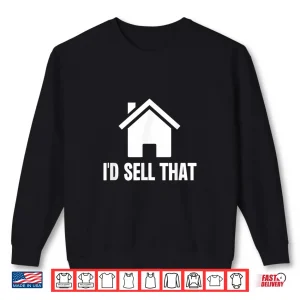 Sweatshirt Id Sell That Realtor Professional House Housing Shirt