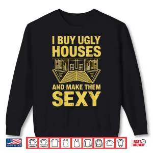Sweatshirt I Buy Ugly Houses Flipping Professional House Flipper Shirt