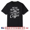 Instant Realtor Just Add Coffee House Broker Shirt