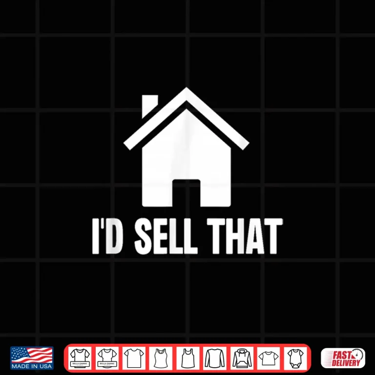 Design Id Sell That Realtor Professional House Housing Shirt