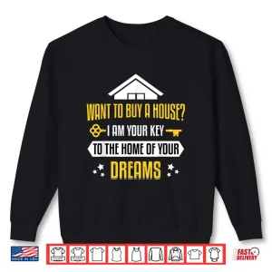 Sweatshirt Key To The Home Of Your Dreams Professional Agent Shirt