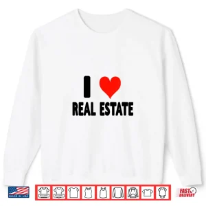Sweatshirt Love Real Estate Selling Homes Professional Heart Shirt