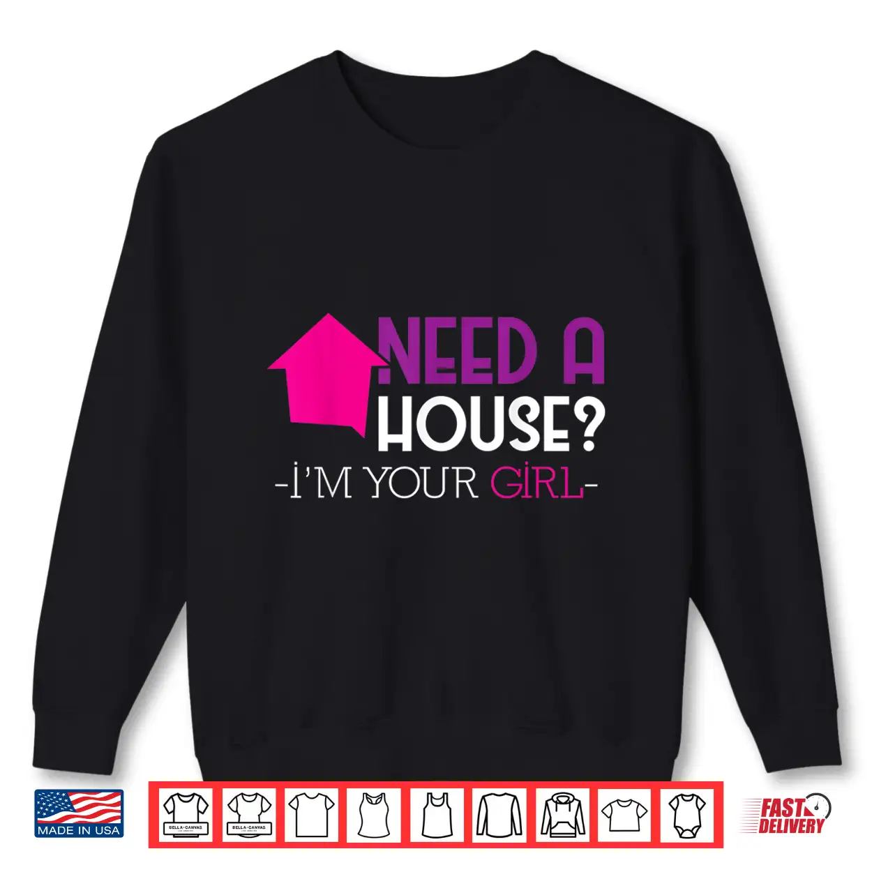 Need A House Im Your Girl Professional Property Shirt Need A House Im Your Girl Professional Property Shirt