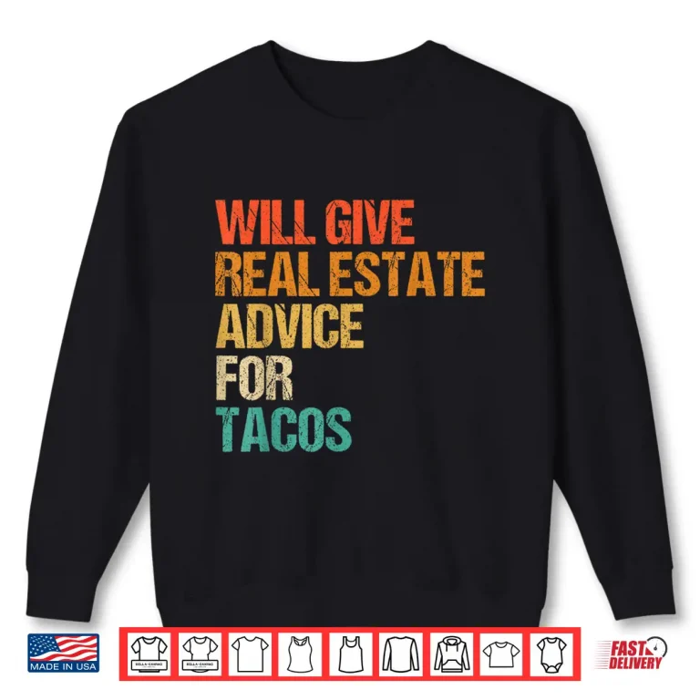 Sweatshirt Real Estate Advice For Tacos Professional Agent Shirt