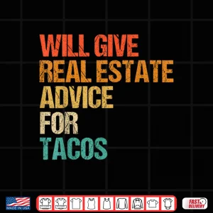 Design Real Estate Advice For Tacos Professional Agent Shirt