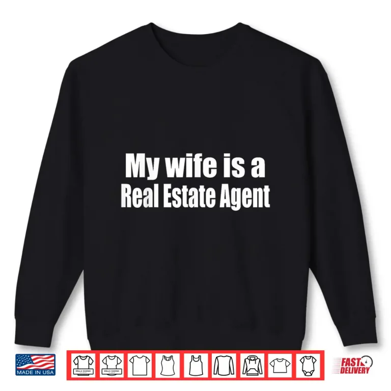 Sweatshirt Proud Real Estate Agent Spouse Professional Statement Shirt