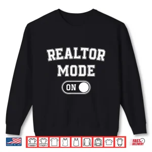 Sweatshirt Realtor Mode On Professional Home Seller Graphic Shirt