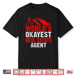 Realtor Worlds Okayest Real Estate Agent Humor Shirt