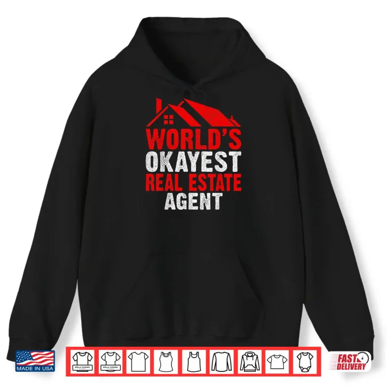 Hoodie Realtor Worlds Okayest Real Estate Agent Humor Shirt