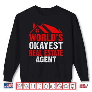 Sweatshirt Realtor Worlds Okayest Real Estate Agent Humor Shirt