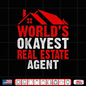 Design Realtor Worlds Okayest Real Estate Agent Humor Shirt