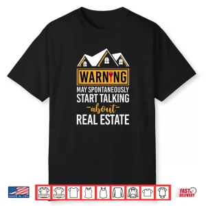 Warning May Start Talking About Real Estate Agent Shirt