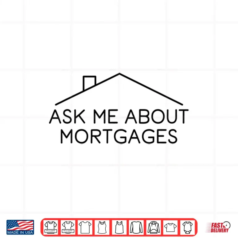 Design Ask Me About Mortgages Professional Real Estate Agent Shirt
