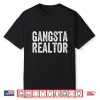 Gangsta Realtor Professional Broker Real Estate Design Shirt
