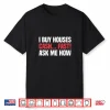 I Buy Houses Cash Fast Professional Real Estate Shirt