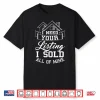 I Need Your Listing Professional Real Estate Statement Shirt