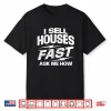 I Sell Houses Fast Professional Agent Broker Shirt