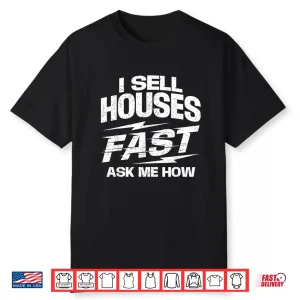 I Sell Houses Fast Professional Agent Broker Shirt