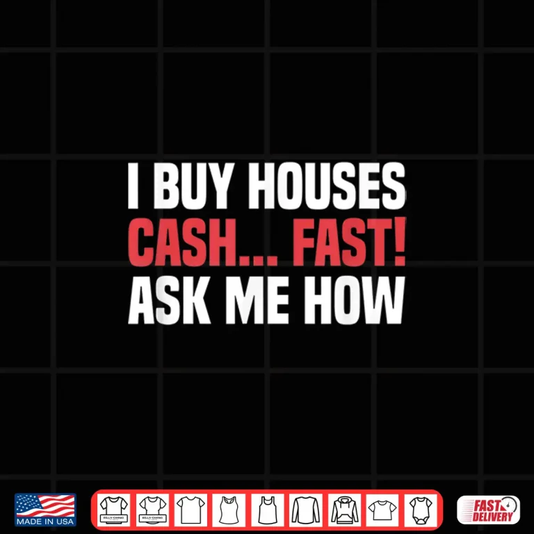 Design I Buy Houses Cash Fast Professional Real Estate Shirt