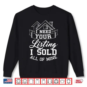 Sweatshirt I Need Your Listing Professional Real Estate Statement Shirt