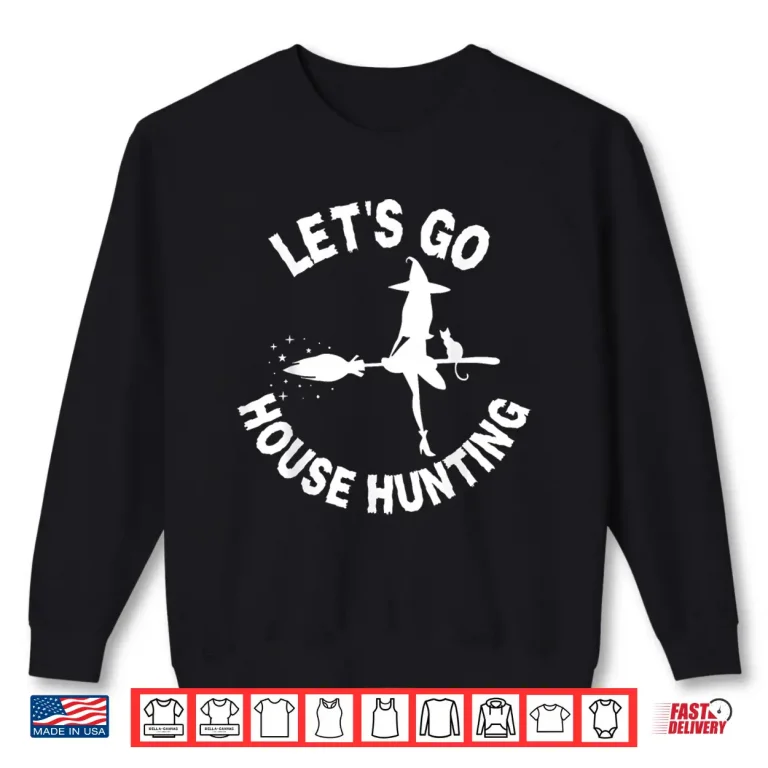 Sweatshirt Lets Go House Hunting Halloween Costume Real Estate Shirt