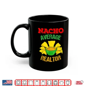 Mug Nacho Average Realtor Professional Real Estate Agent Shirt