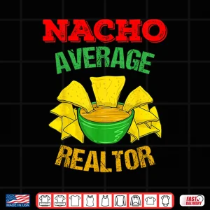 Design Nacho Average Realtor Professional Real Estate Agent Shirt