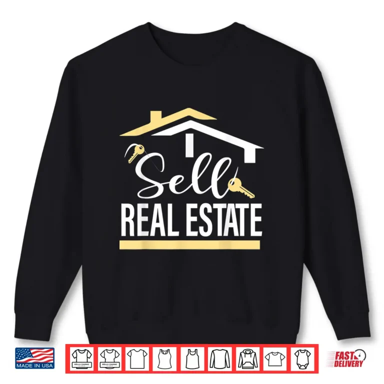 Sweatshirt Real Estate Agent Broker Professional Houses Quote Shirt