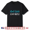 Real Estate Hustle Professional Realtor Graphic Design Shirt