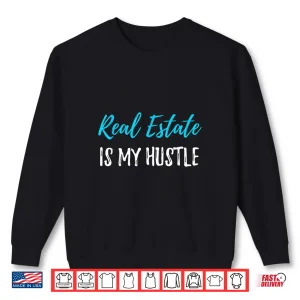 Sweatshirt Real Estate Hustle Professional Realtor Graphic Design Shirt