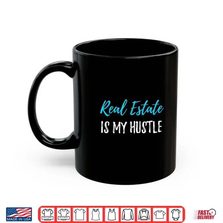 Mug Real Estate Hustle Professional Realtor Graphic Design Shirt
