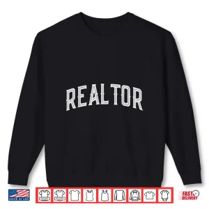 Sweatshirt Realtor Real Estate Agent Broker Professional Graphic Shirt
