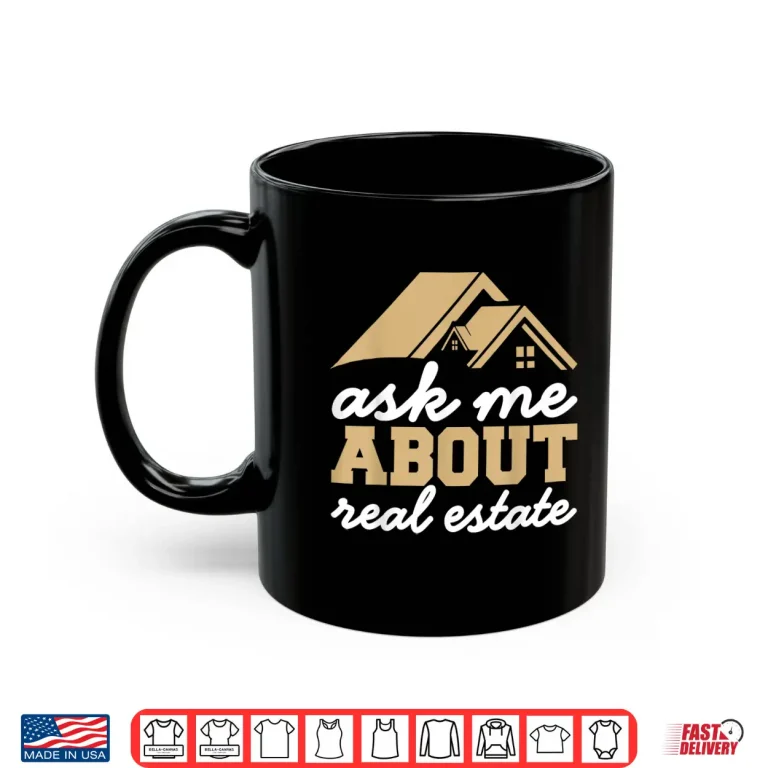 Mug Ask Me About Real Estate Professional Realtor Statement Shirt