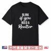Blink If You Need A Realtor Professional Statement Shirt
