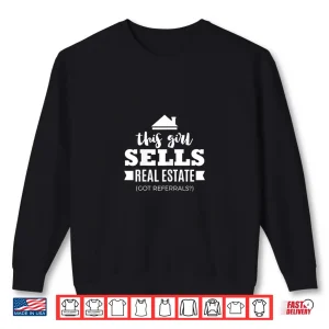 Sweatshirt Got Referrals Professional Real Estate Agent Design Shirt