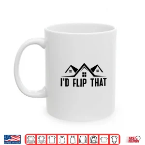 Mug Id Flip That Professional Real Estate Agent Design Shirt