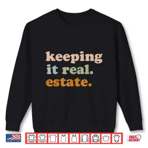 Sweatshirt Keeping It Real Estate Professional Agent Aesthetic Shirt
