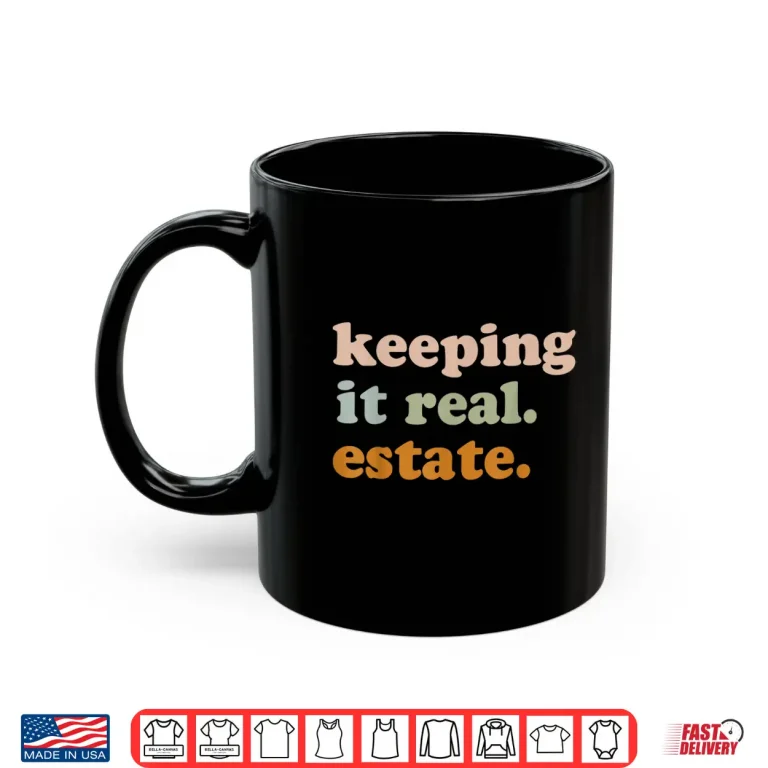 Mug Keeping It Real Estate Professional Agent Aesthetic Shirt