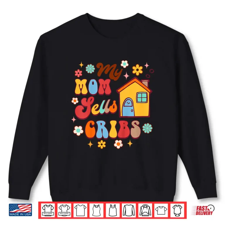 Sweatshirt My Mom Sells Cribs Real Estate Parent Pride Shirt