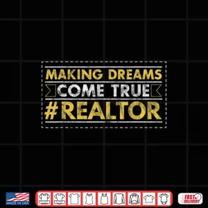 Design Real Estate Agent Making Dreams Come True Professional Shirt