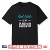 Real Estate Is My Cardio Professional Fitness Humor Shirt