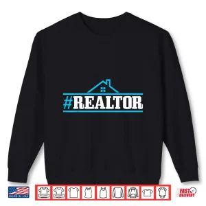 Sweatshirt Realtor Hashtag House Rent Broker Professional Design Shirt 1