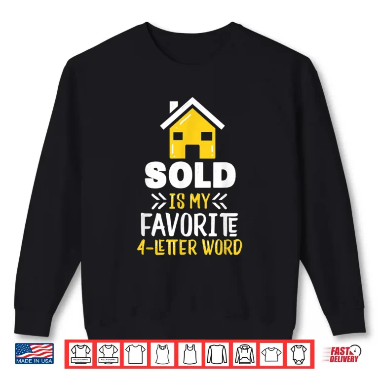 Sweatshirt Sold Is My Favorite Word Professional Realtor Graphic Shirt