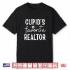 Cupids Favorite Real Estate Agent Valentine Holiday Shirt