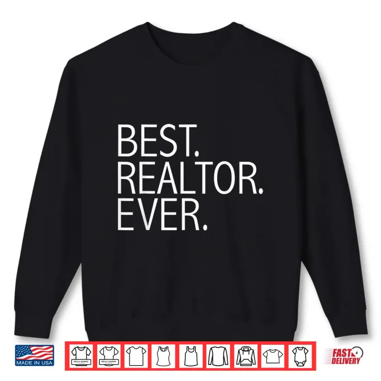 Sweatshirt Best Realtor Ever Professional License Achievement Graphic Shirt