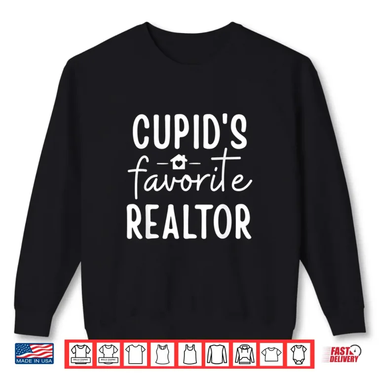 Sweatshirt Cupids Favorite Real Estate Agent Valentine Holiday Shirt