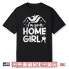 Home Girl Real Estate Professional Modern Graphic Shirt